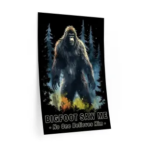 Bigfoot Saw Me But No One Believes Him | Removeable Repositionable Wall Decal | Perfect Hiking Camping Backpacking Gift